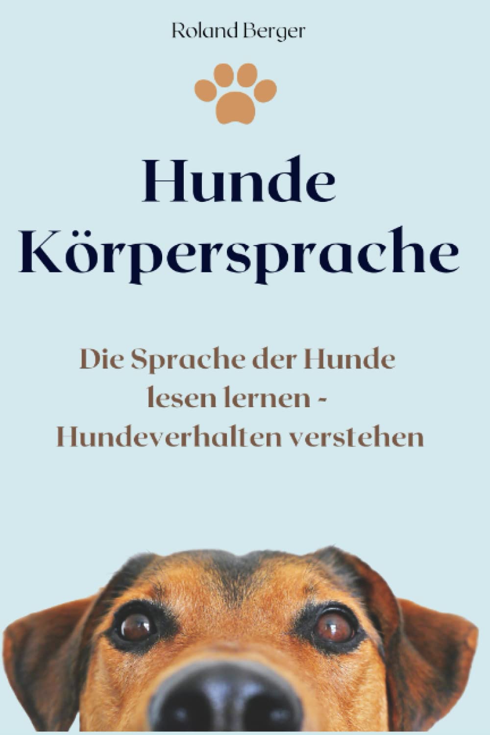 Hunde Körpersprache: Die Sprache der Hunde lesen lernen - Hundeverhalten verstehen Pets