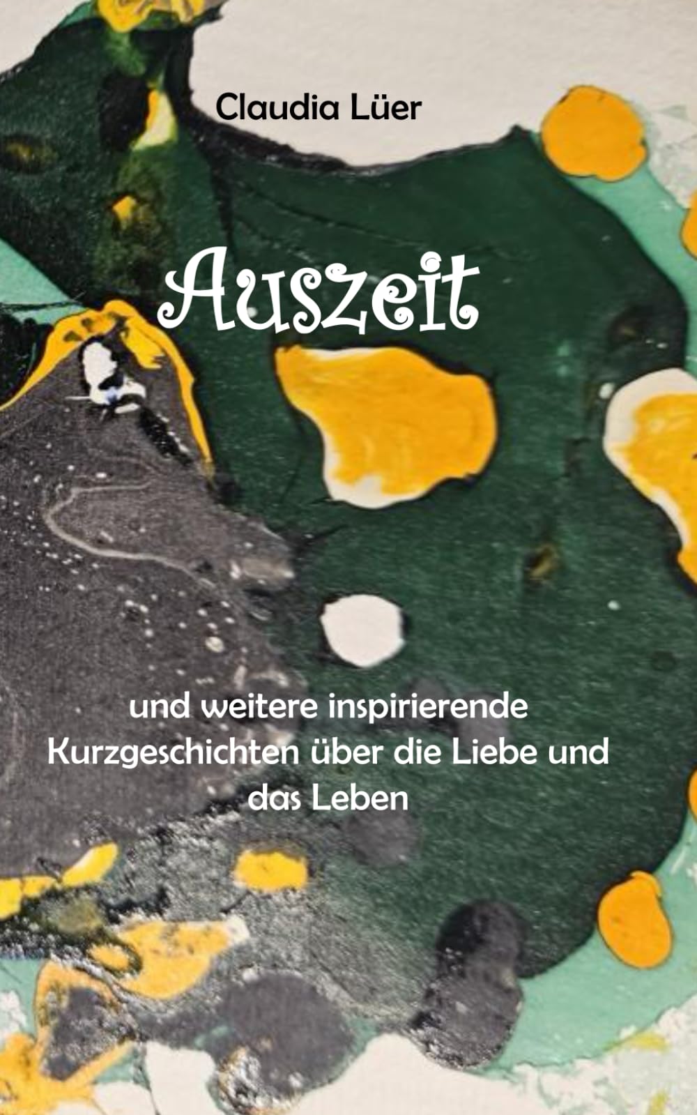 Auszeit: und weitere inspirierende Kurzgeschichten über die Liebe und das Leben Lifestyle