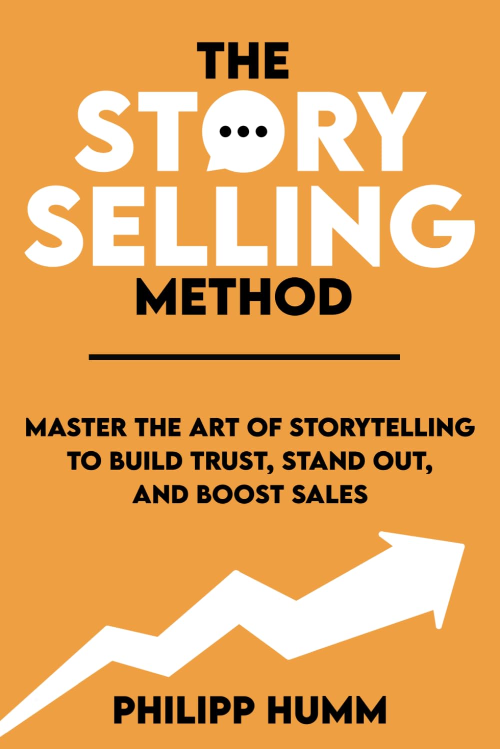 The StorySelling Method: Master the Art of Storytelling to Build Trust, Stand Out, and Boost Sales book