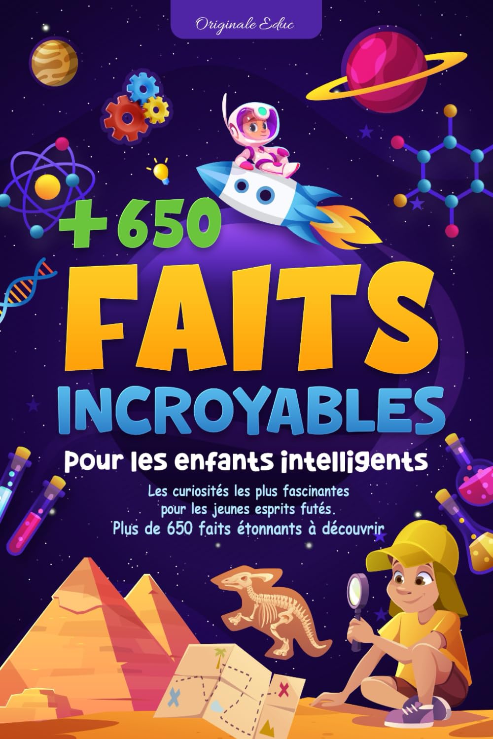 Faits incroyables pour les enfants intelligents: Les curiosités les plus fascinantes pour les jeunes esprits futés : plus de 650 faits étonnants à découvrir Non-fiction