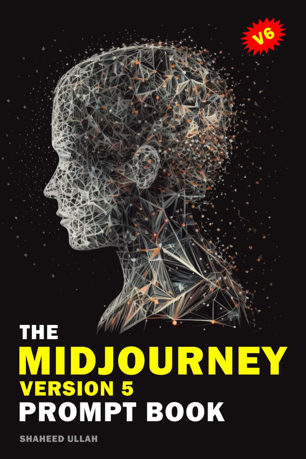 The Midjourney Version 5 Prompt Book: Transforming Words into Stunning Visuals with Midjourney Version Five: Versions, Upscalers, Commands & ... V4, Midjourney V5, Midjourney Prompt Secret, Computer Science