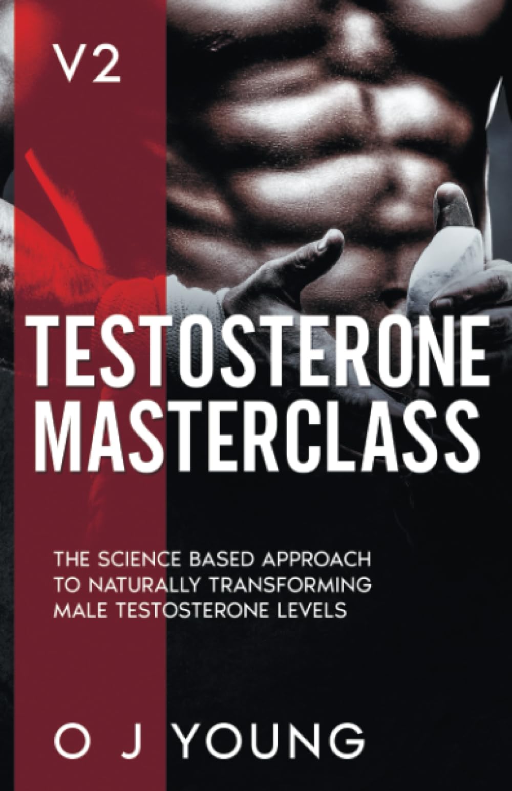 Testosterone Masterclass Version 2: The Science based approach to Naturally transforming Male Testosterone levels. Health, Nutrition & Fitness