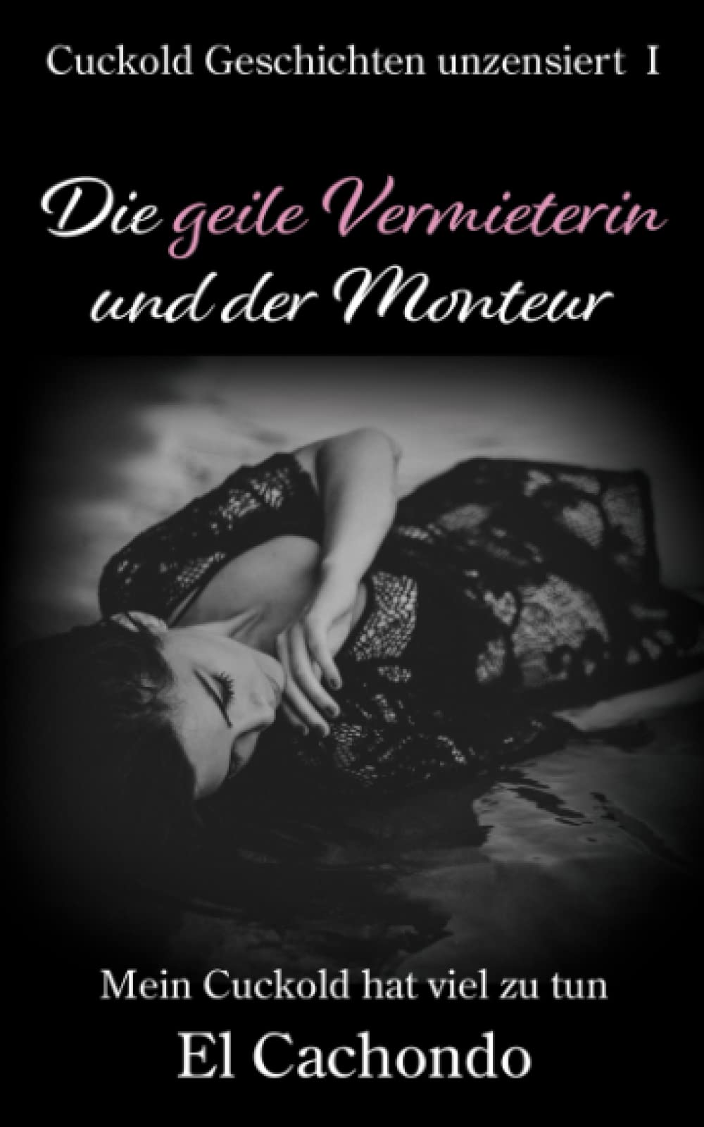 Die geile Vermieterin und der Monteur: Mein Cuckold muss mich sauber lecken (Cuckold Geschichten unzensiert) Eroticism