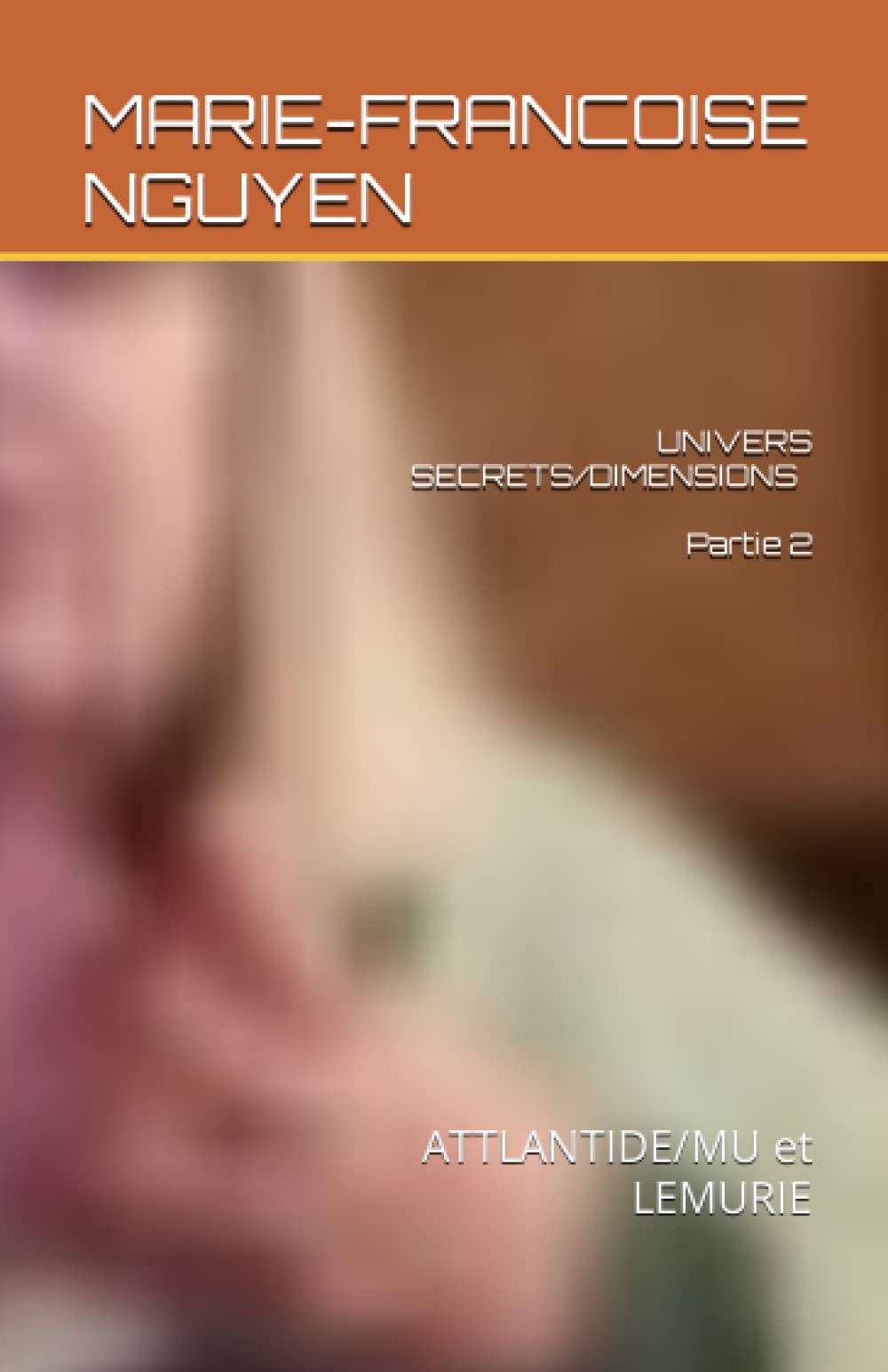 UNIVERS SECRETS/DIMENSIONS: ATTLANTIDE/MU et LEMURIE book