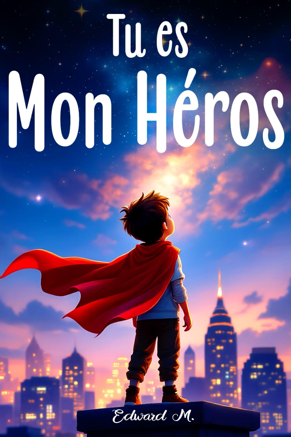 Tu es mon Héros: Histoires Éducatives et Colorées pour renforcer la Confiance en Soi, les Rêves, le Courage et les Valeurs Saines chez nos Garçons | Un Cadeau pour les Enfants Spéciaux book