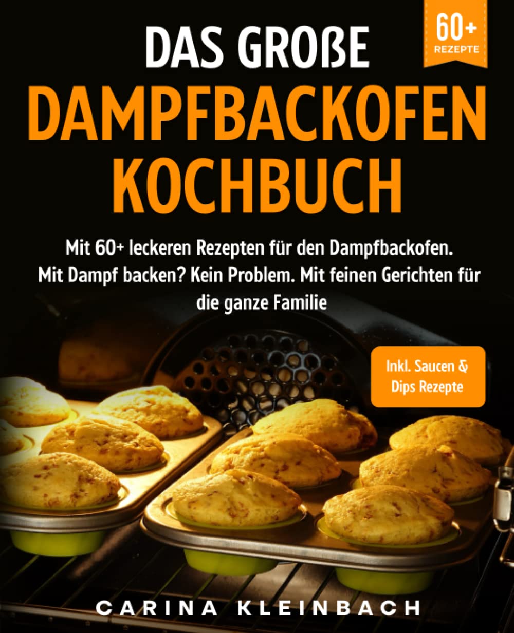 Das große Dampfbackofen Kochbuch: Mit 60+ leckeren Rezepten für den Dampfbackofen. Mit Dampf backen? Kein Problem. Mit feinen Gerichten für die ganze Familie Health, Nutrition & Fitness