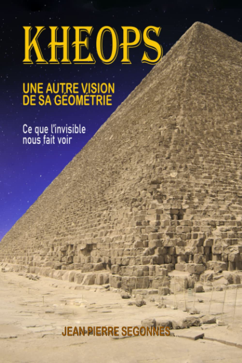 KHEOPS, une nouvelle vision de sa géométrie.: Ce que l'invisible nous fait voir. Social Sciences