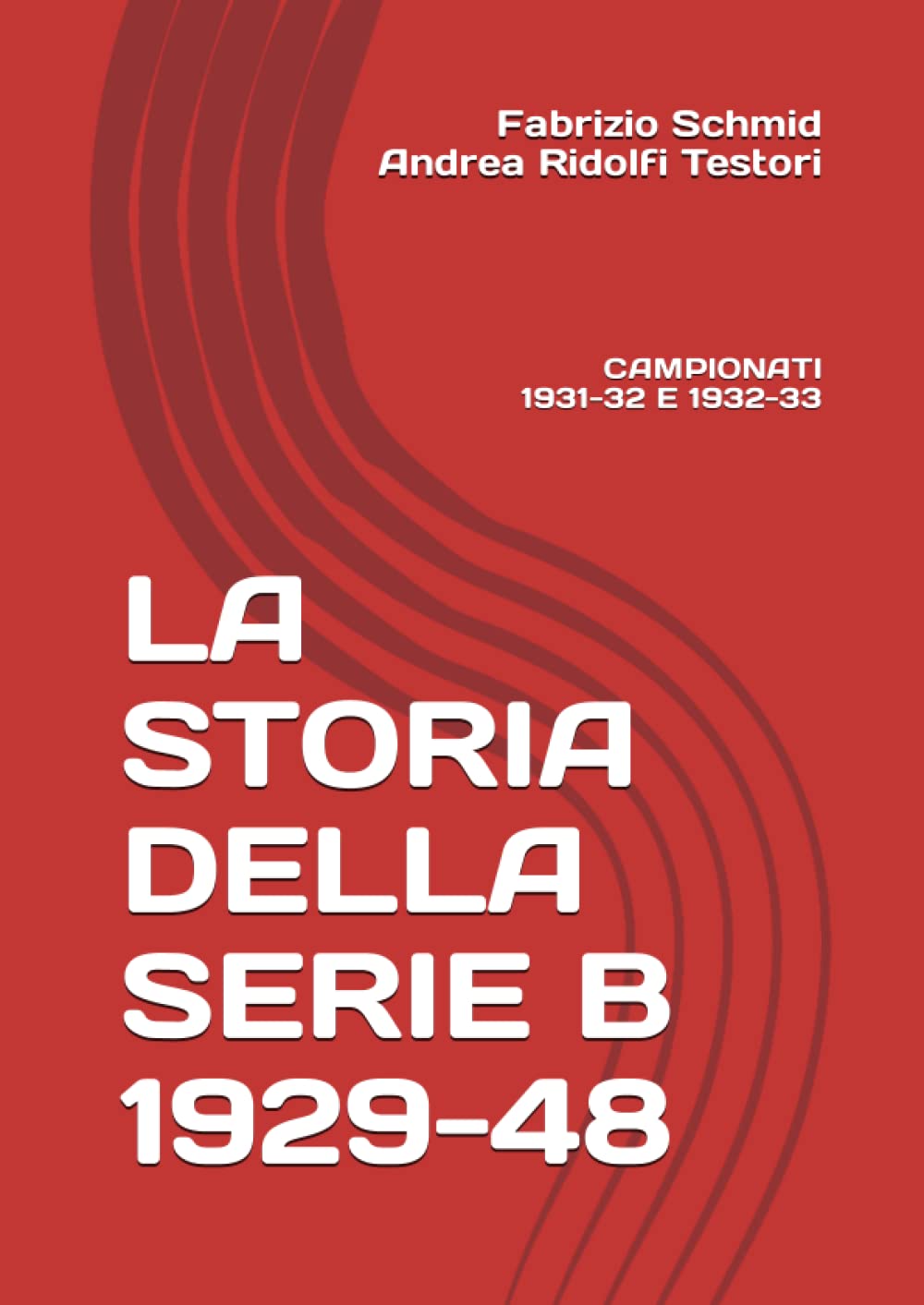 LA STORIA DELLA SERIE B 1929-48: CAMPIONATI 1931-32 E 1932-33 book