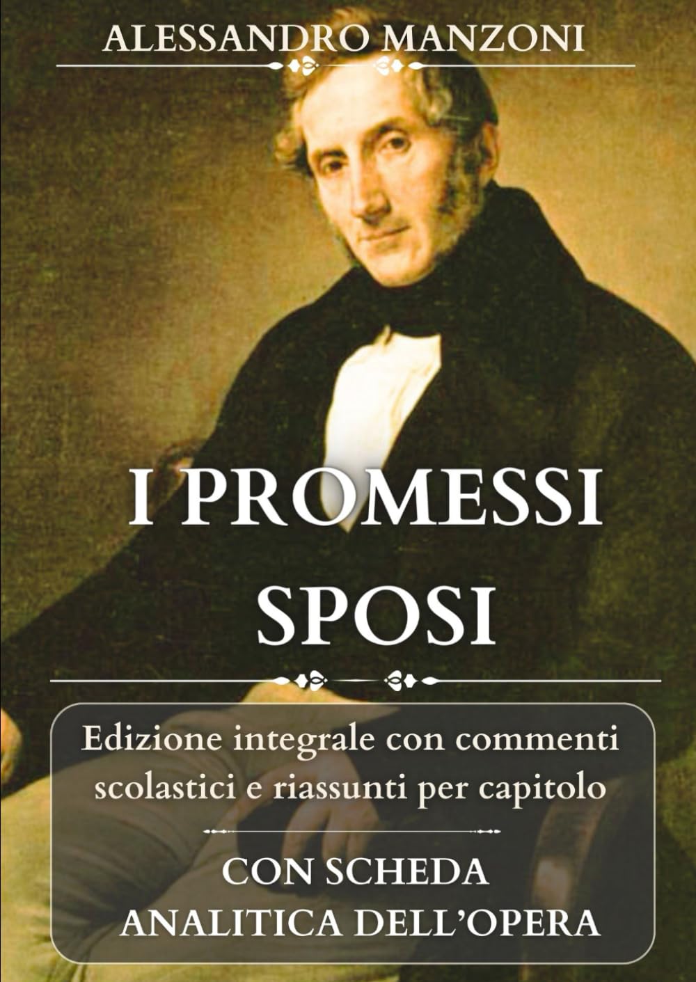 I PROMESSI SPOSI: Edizione integrale con analisi, commenti scolastici e riassunti per capitolo Poetry