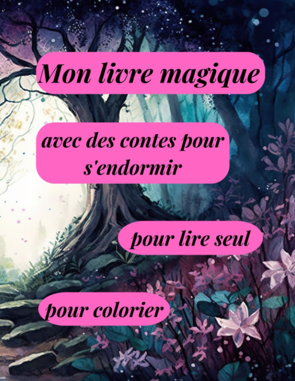 Mon livre magique avec des contes pour s’endormir, pour lire seul, pour colorier: Pour tous les enfants créatifs et curieux book