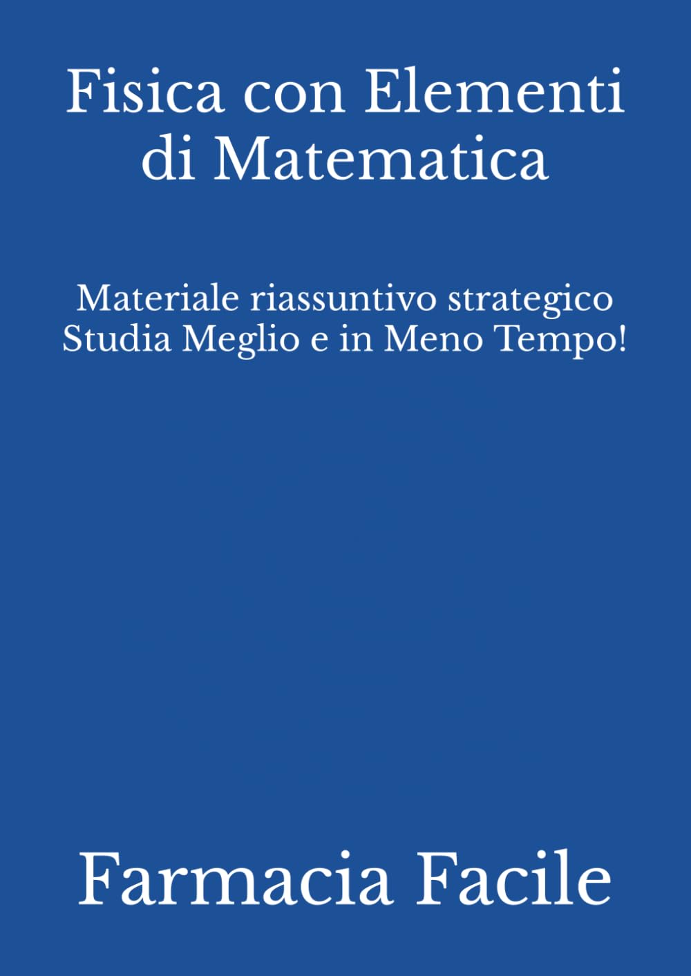 Fisica con Elementi di Matematica: Materiale riassuntivo strategico Studia Meglio e in Meno Tempo! book