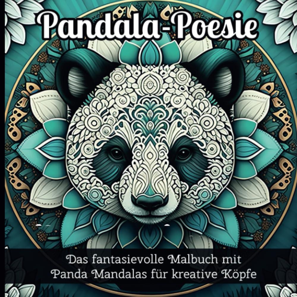 Pandala-Poesie: Das fantasievolle Malbuch mit Panda Mandals für kreative Köpfe / Jugendliche & Erwachsene / Entspannung & Achtsamkeit Hobbies & Crafts