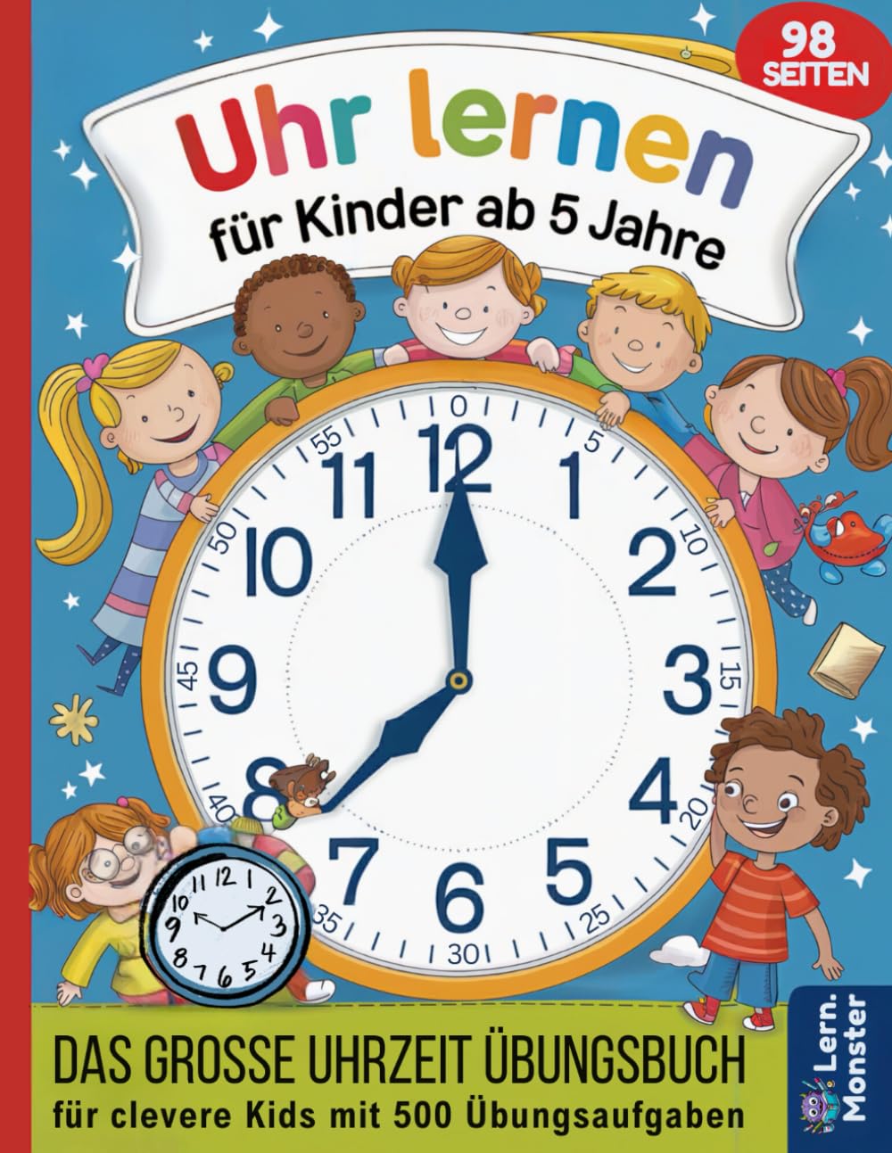 Uhr lernen für Kinder ab 5 Jahre: Das große Uhrzeit Übungsbuch für clevere Kids mit 500 Übungsaufgaben Non-fiction