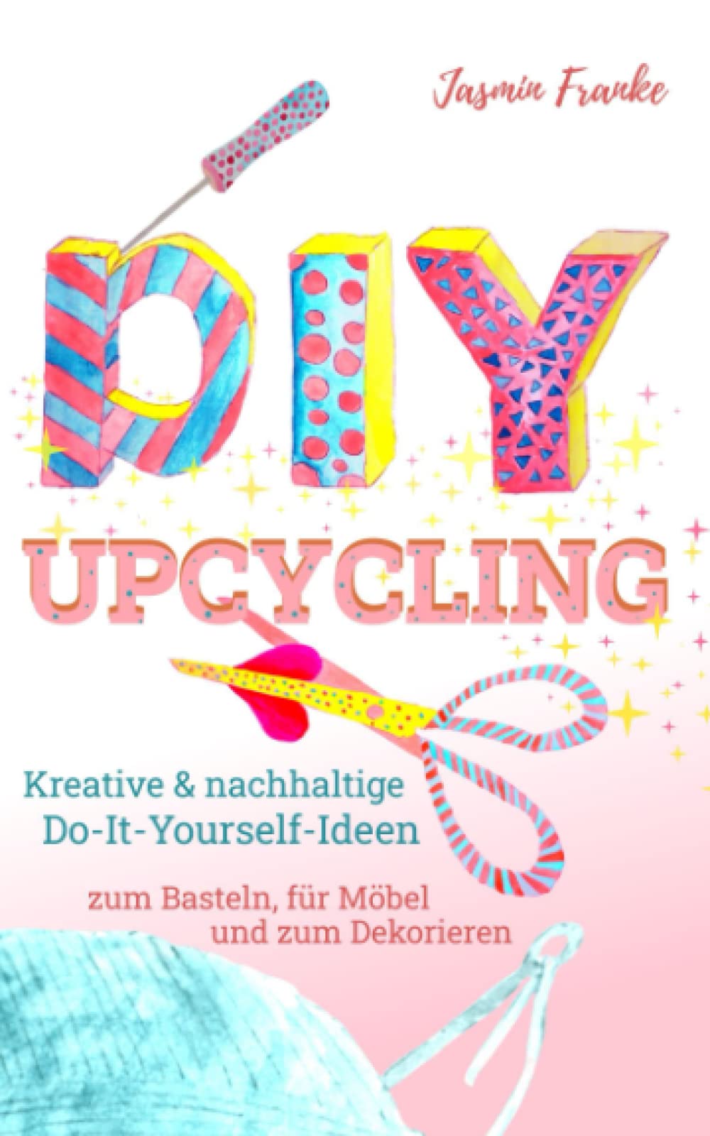 DIY & Upcycling (schwarz/weiß Edition): Kreative & nachhaltige Do-It-Yourself Ideen zum Basteln, für Kleidung, Möbel und zum Dekorieren Hobbies & Crafts