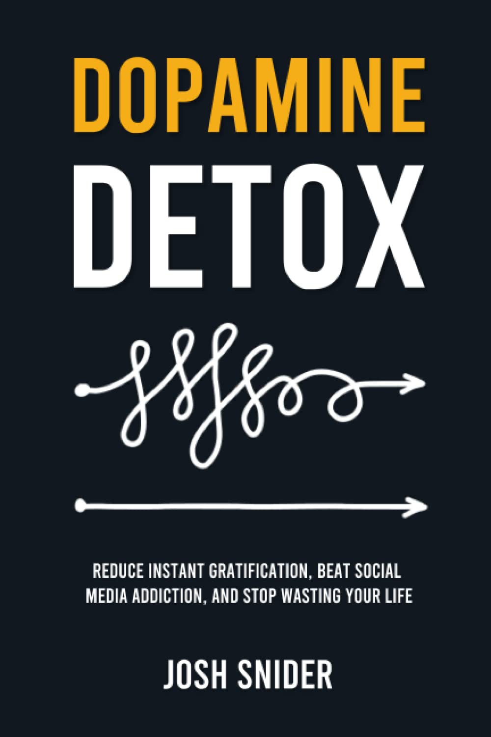 Dopamine Detox: Reduce Instant Gratification, Beat Social Media Addiction, and Stop Wasting Your Life Business, Finance & Career