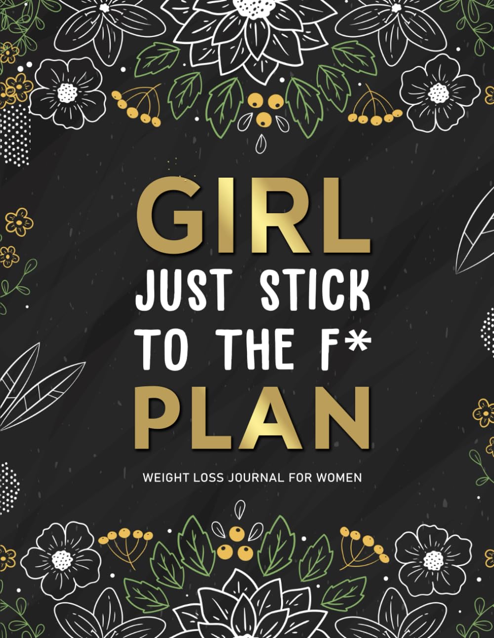 Just Stick To The F* Plan: A Daily Weight Loss And Diet Tracker Journal For Women | Motivational Food, Fitness, And Exercise Diary For Workouts Health, Nutrition & Fitness