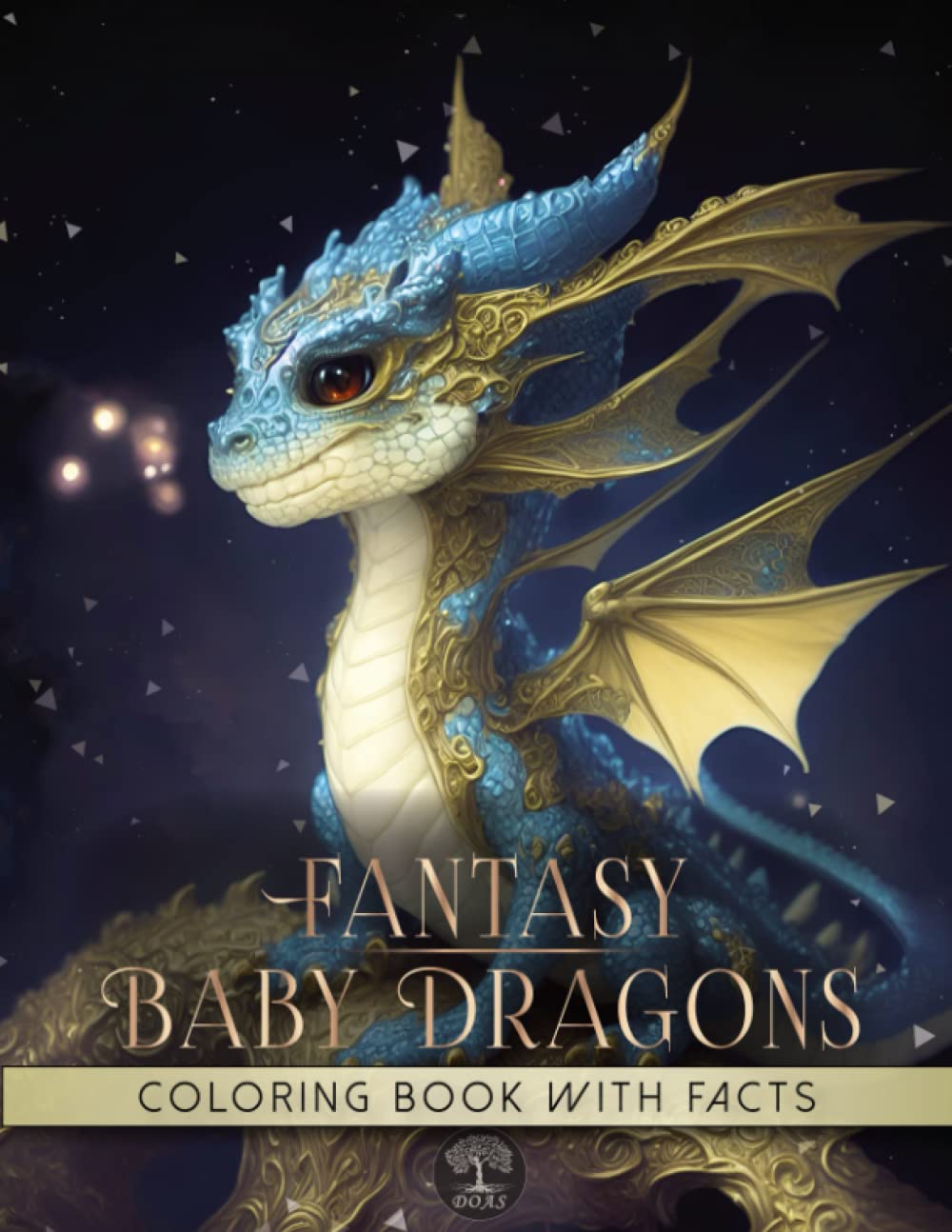 Fantasy Baby Dragons Coloring Book: Modern Art Designs of Realistic Enchanted and Whimsical Creatures in Magical World with 52 Interesting Educational Facts Hobbies & Crafts