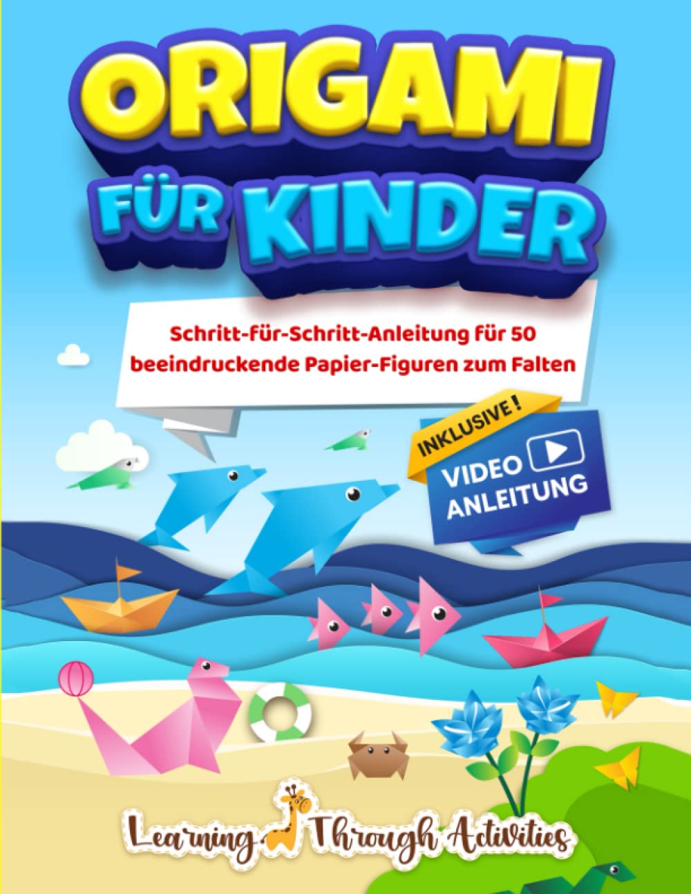 Origami für Kinder: Schritt-für-Schritt-Anleitung für 50 beeindruckende Papier-Figuren zum Falten Hobbies & Crafts
