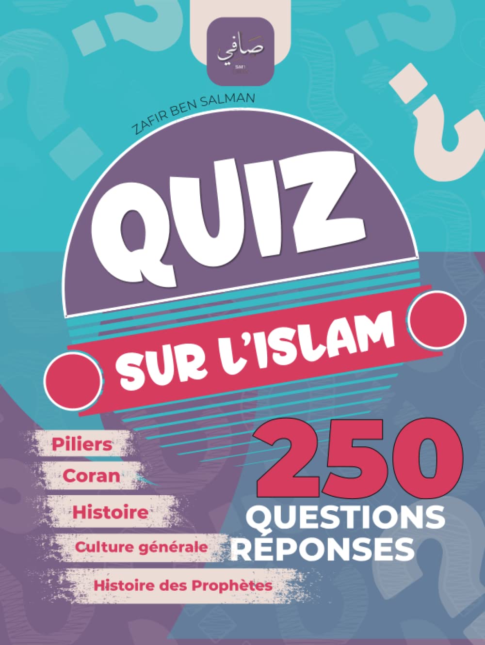 Quiz sur l'Islam: 250 Questions Réponses - Piliers, prophètes, coran, culture générale, histoire, Zakat, Ramadan, Ottoman, Abbasides ... Leisure & Fun