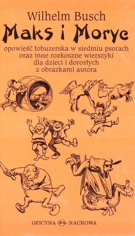 Maks i Moryc: Opowieść łobuzerska w siedmiu psotach oraz inne rozkoszne wierszyki dla dzieci i dorosłych Non-fiction
