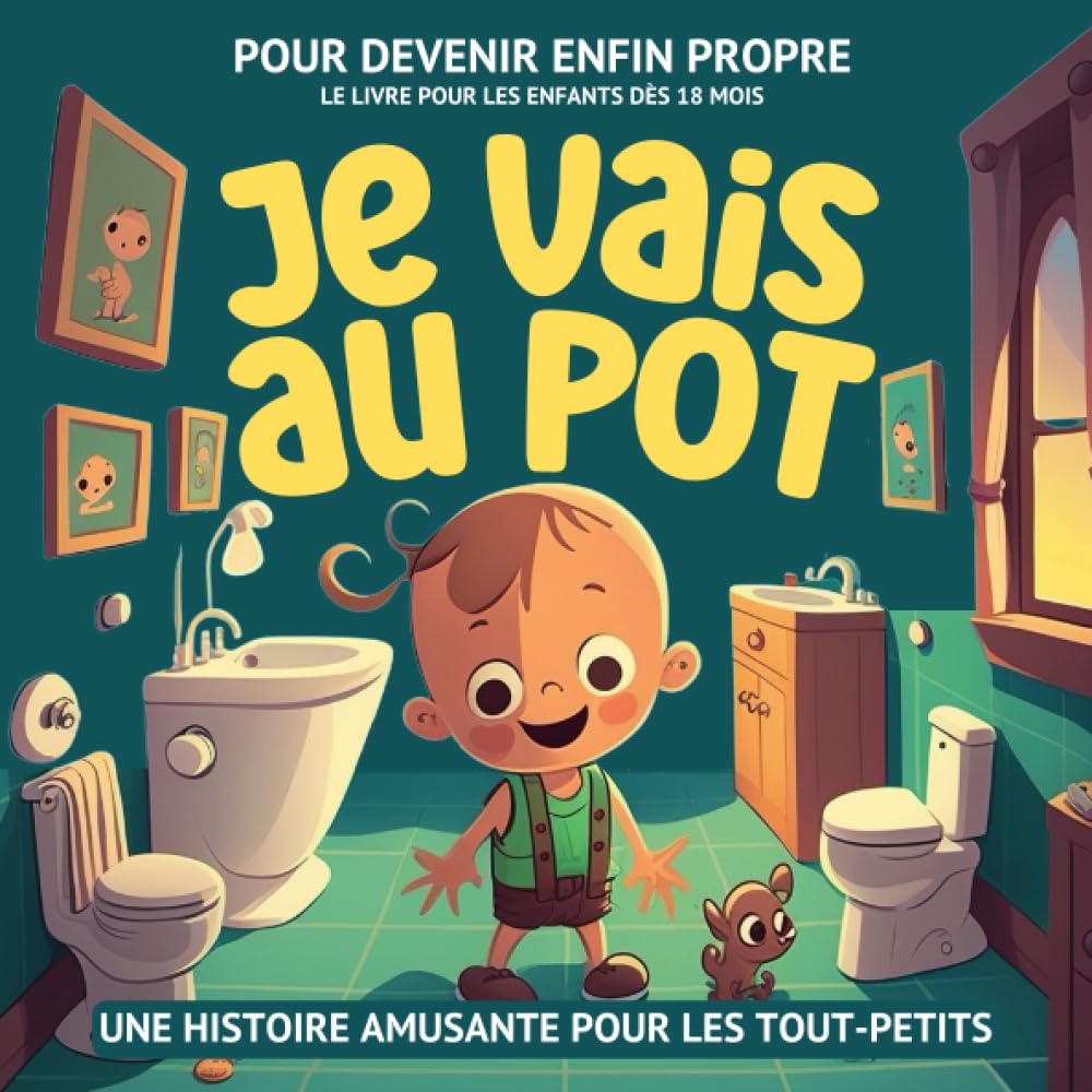 Je vais au pot: Une histoire pour les tout-petits pour devenir enfin propre | Livre enfant 2 ans pour aider à se séparer de la couche et faire pipi et caca au pot Non-fiction
