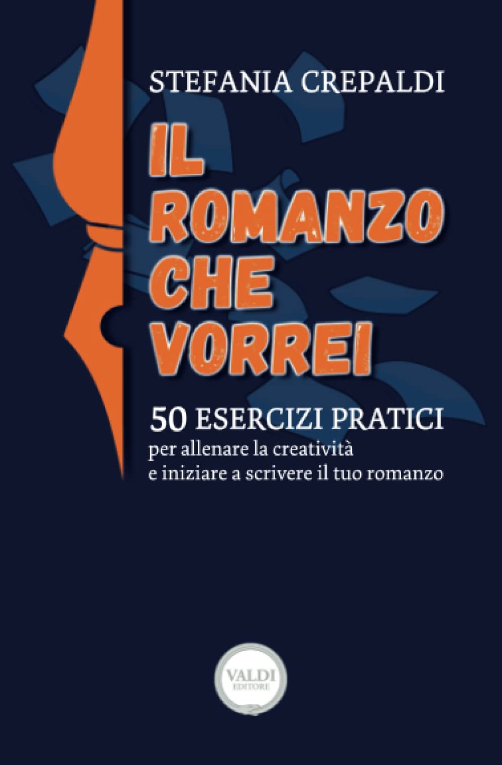 Il romanzo che vorrei: 50 esercizi per allenare la creatività e iniziare a scrivere la tua storia book