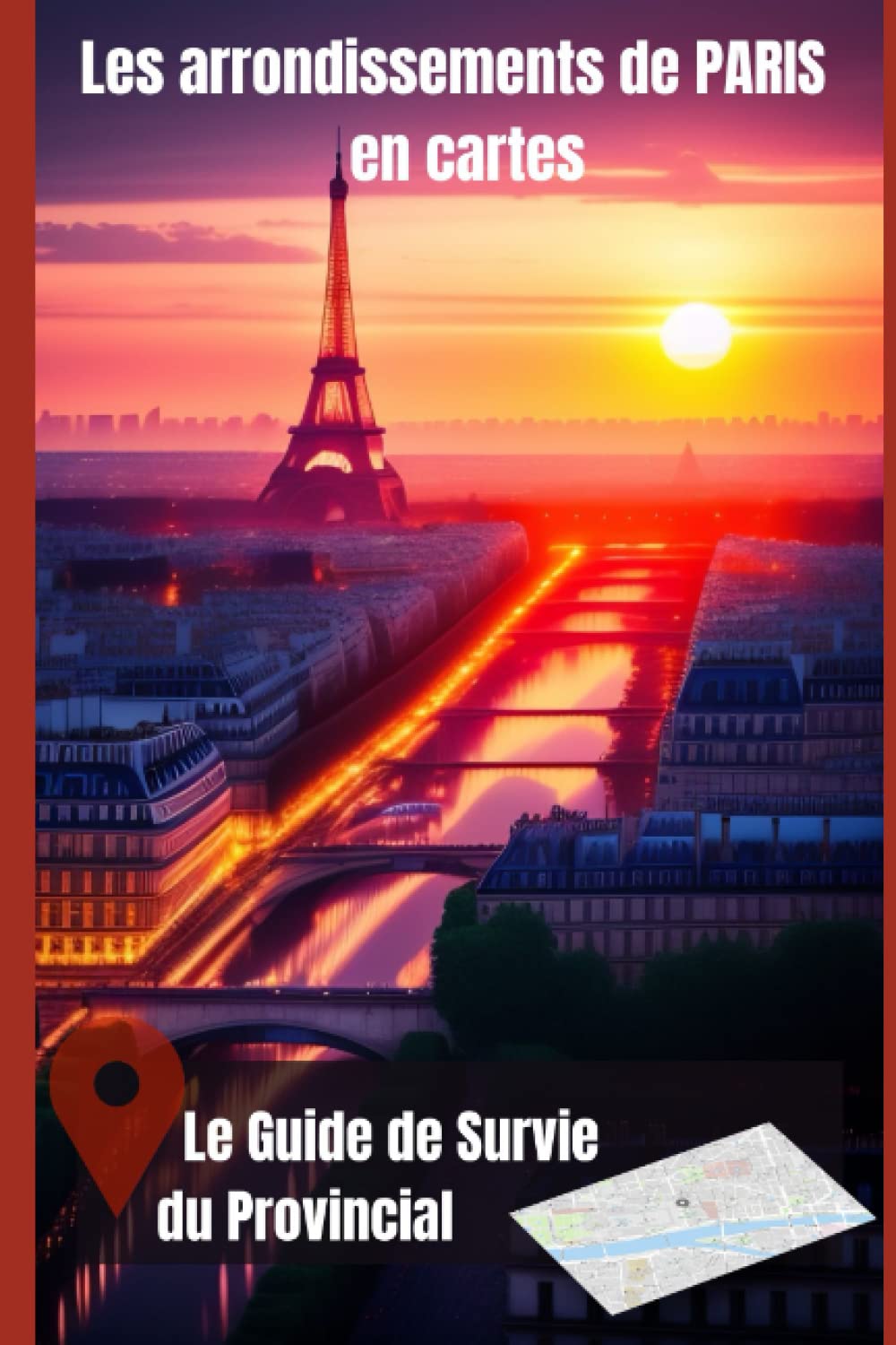 Les arrondissements de Paris en cartes: Le Guide de Survie du Provincial (Les beaux cadeaux) Maps & Plans