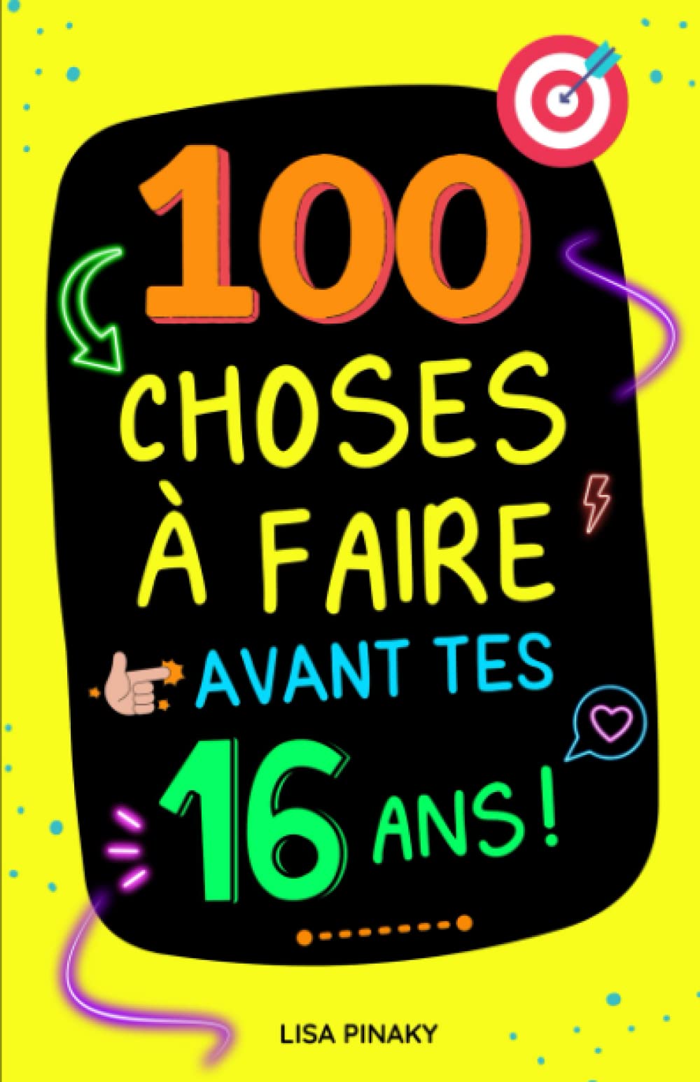 100 choses à faire avant tes 16 ans: Livre pour ados fille et garçon - Des activités, actions et défis amusants pour vivre des expériences et profiter de sa jeunesse. 4-6 years