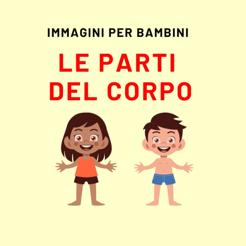 Libro per bambini con parti del corpo, Libro sul corpo umano per bambini: Un libro con i nomi delle parti del corpo (Immagini per bambini) Non-fiction