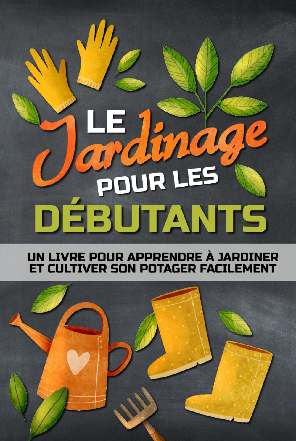 LE JARDINAGE POUR LES DÉBUTANTS: Un livre pour apprendre à jardiner et cultiver son potager facilement - Guide culture légumes et fruits. book