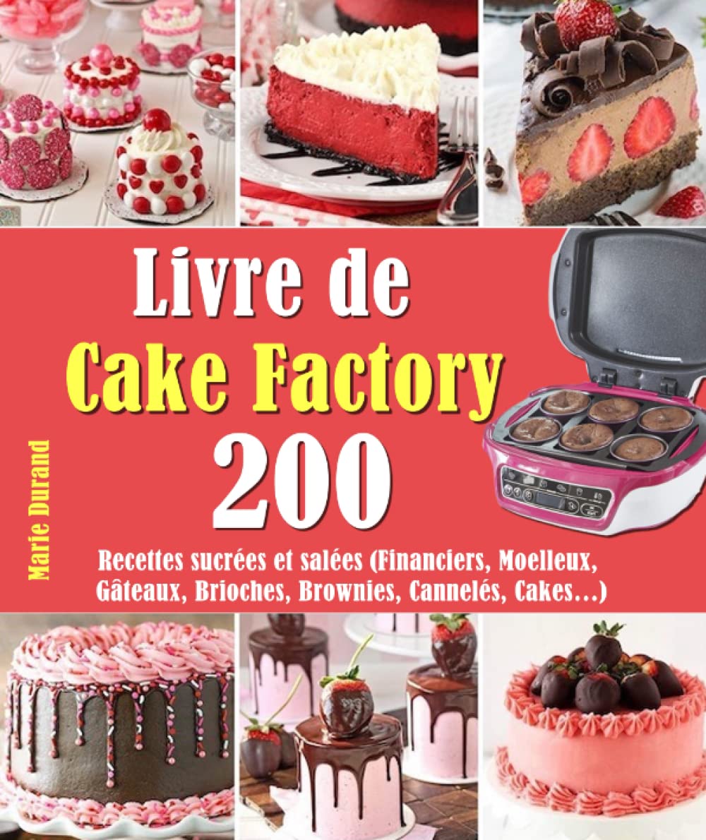 Livre de Cake Factory: 200 Recettes sucrées et salées (Financiers, Moelleux, Gâteaux, Brioches, Brownies, Cannelés, Cakes…) Cooking & Enjoying