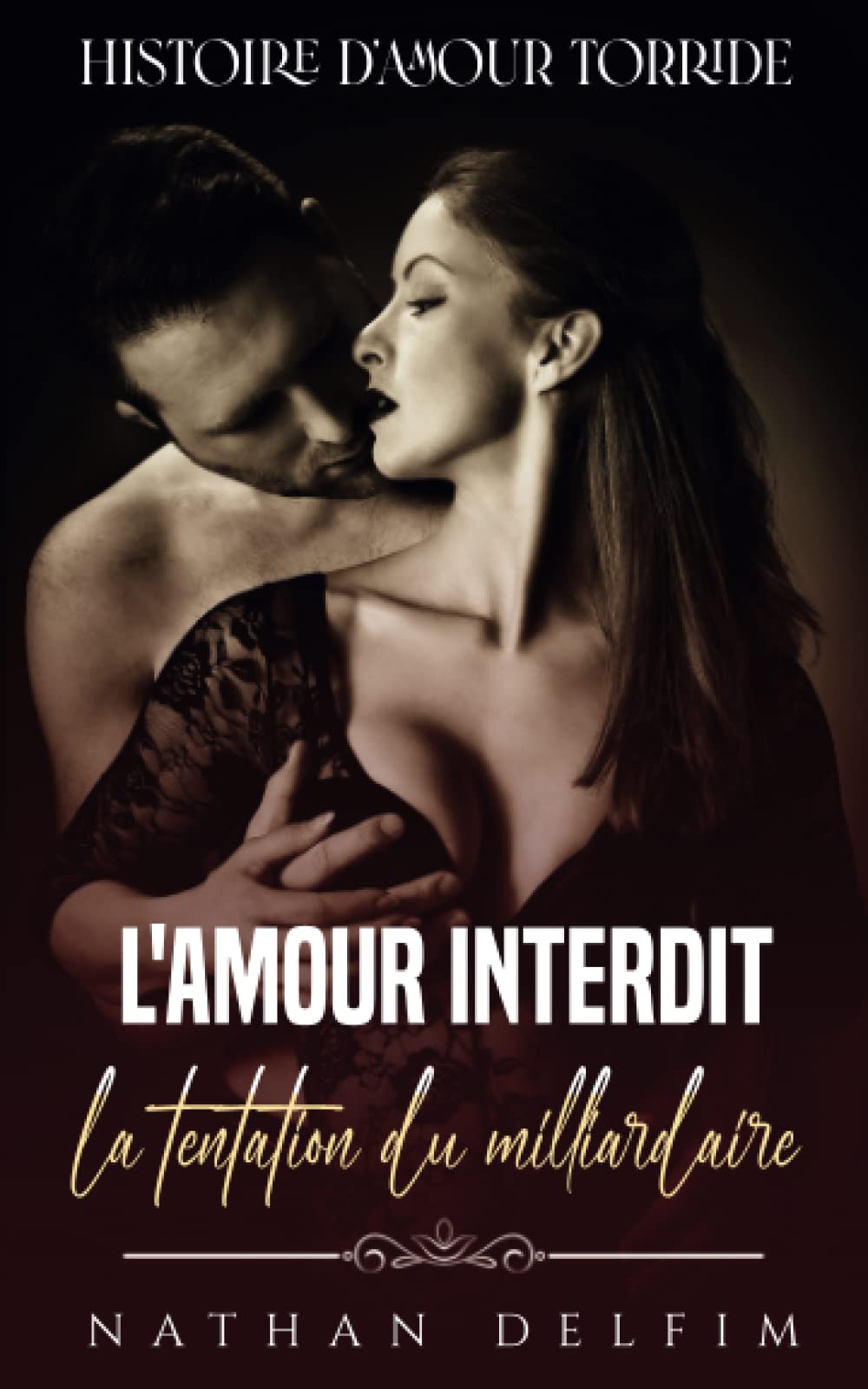 L'Amour Interdit : La tentation du milliardaire: Histoire d'amour Torride book