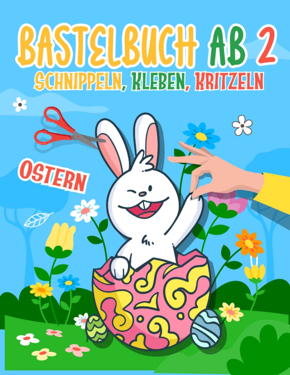 Basteln ab 2 Jahre: Mein Ostern Bastelbuch – Bunte Bastelvorlagen zum Schnippeln, Kleben und Kritzeln! book