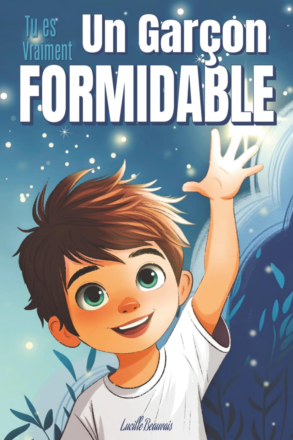 Tu es vraiment un garçon formidable - Livre d’histoires inspirantes pour enfant sur la confiance en soi, La bonne gestion de ses émotions, l'amitié, ... Adapté à un enfant hypersensible ou timide Health, Nutrition & Fitness