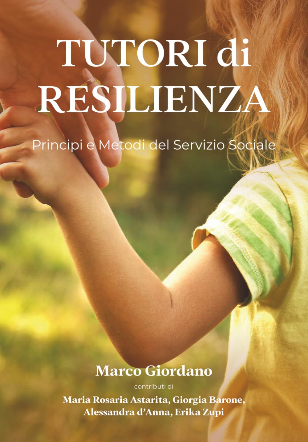 TUTORI di RESILIENZA: Introduzione ai Principi e ai Metodi del Servizio Sociale Social Sciences
