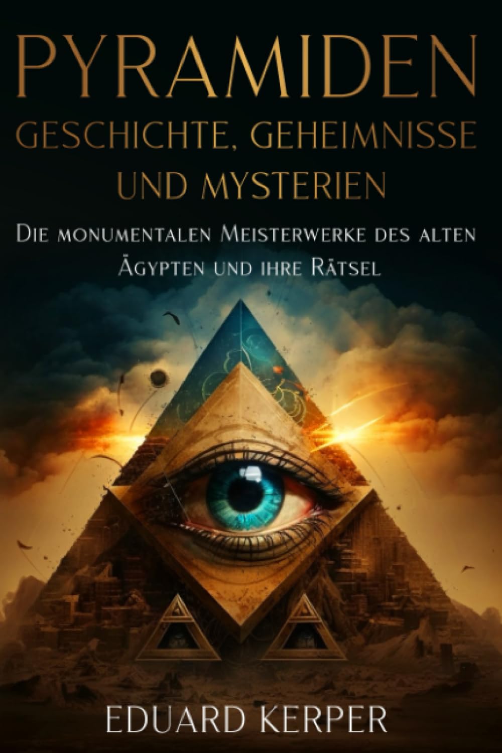 Pyramiden – Geschichte, Geheimnisse und Mysterien: Die monumentalen Meisterwerke des alten Ägypten und ihre Rätsel Politics & History