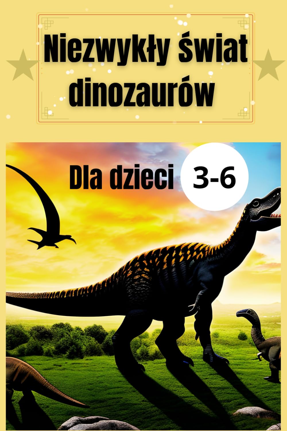 Książka dla dzieci o dinozaurach 3-6 lat: ciekawostki o dinozaurach, opowieści o dinozaurach, świat dinozaurów, nauka o dinozaurach , opowiadania o dinozaurach Fairy Tales & Legends