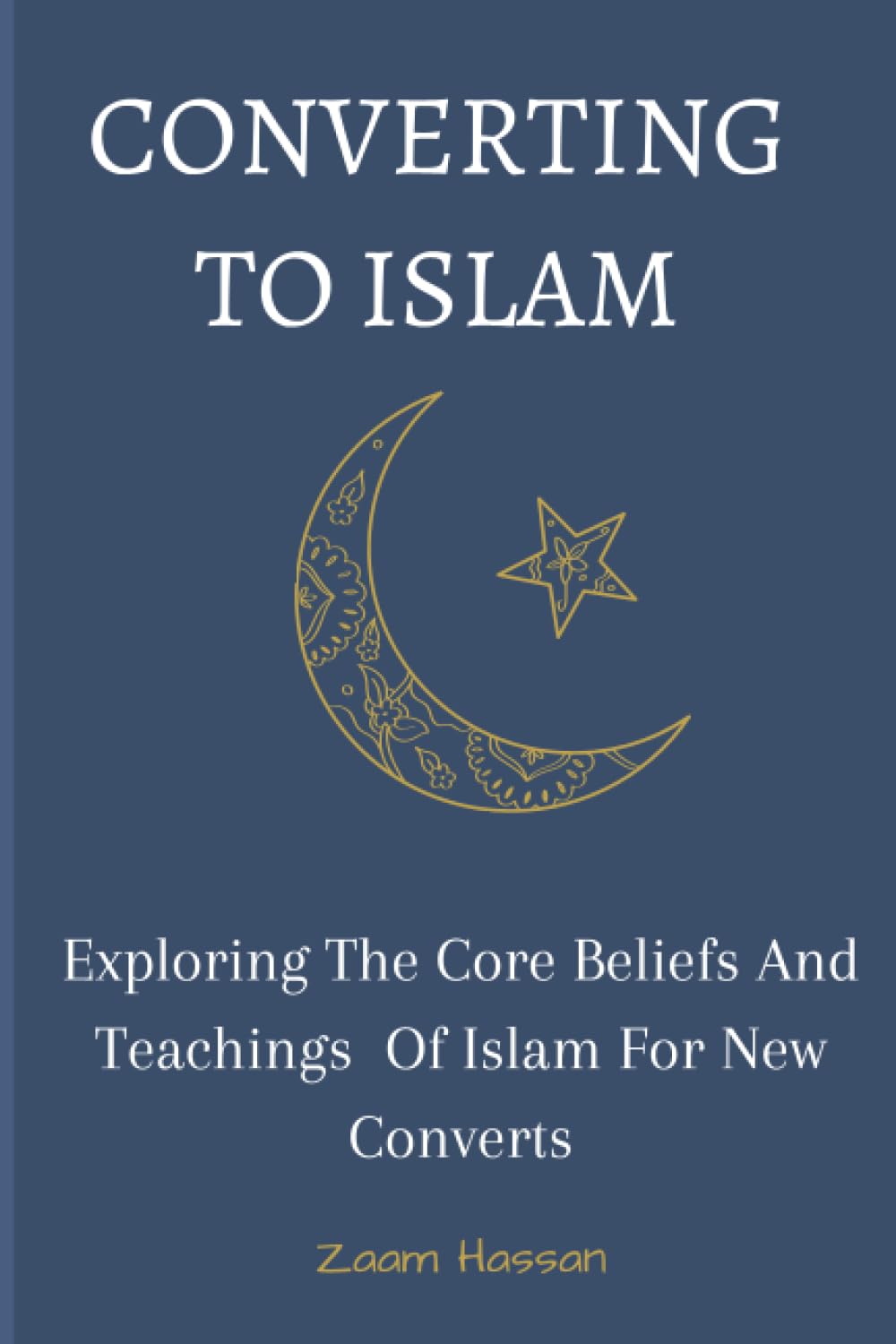 Converting to Islam :Exploring The Core Beliefs And Teachings Of Islam For New Converts: A beginner's guide to converting to Islam|| How to Convert to islam Religion & Esotericism