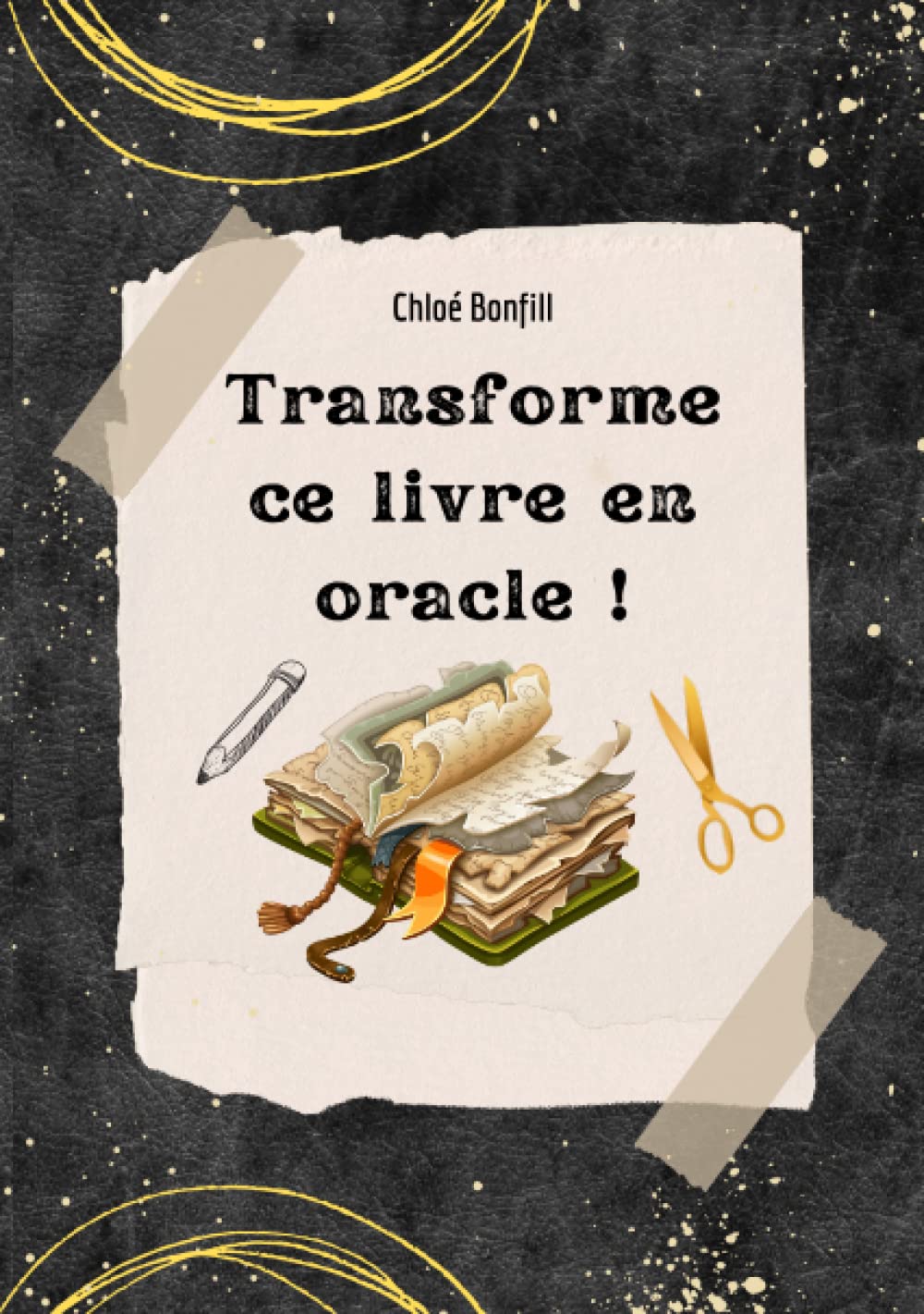 Transforme ce livre en oracle: Des pages pour libérer sa sensibilité et canaliser des messages Religion & Esotericism