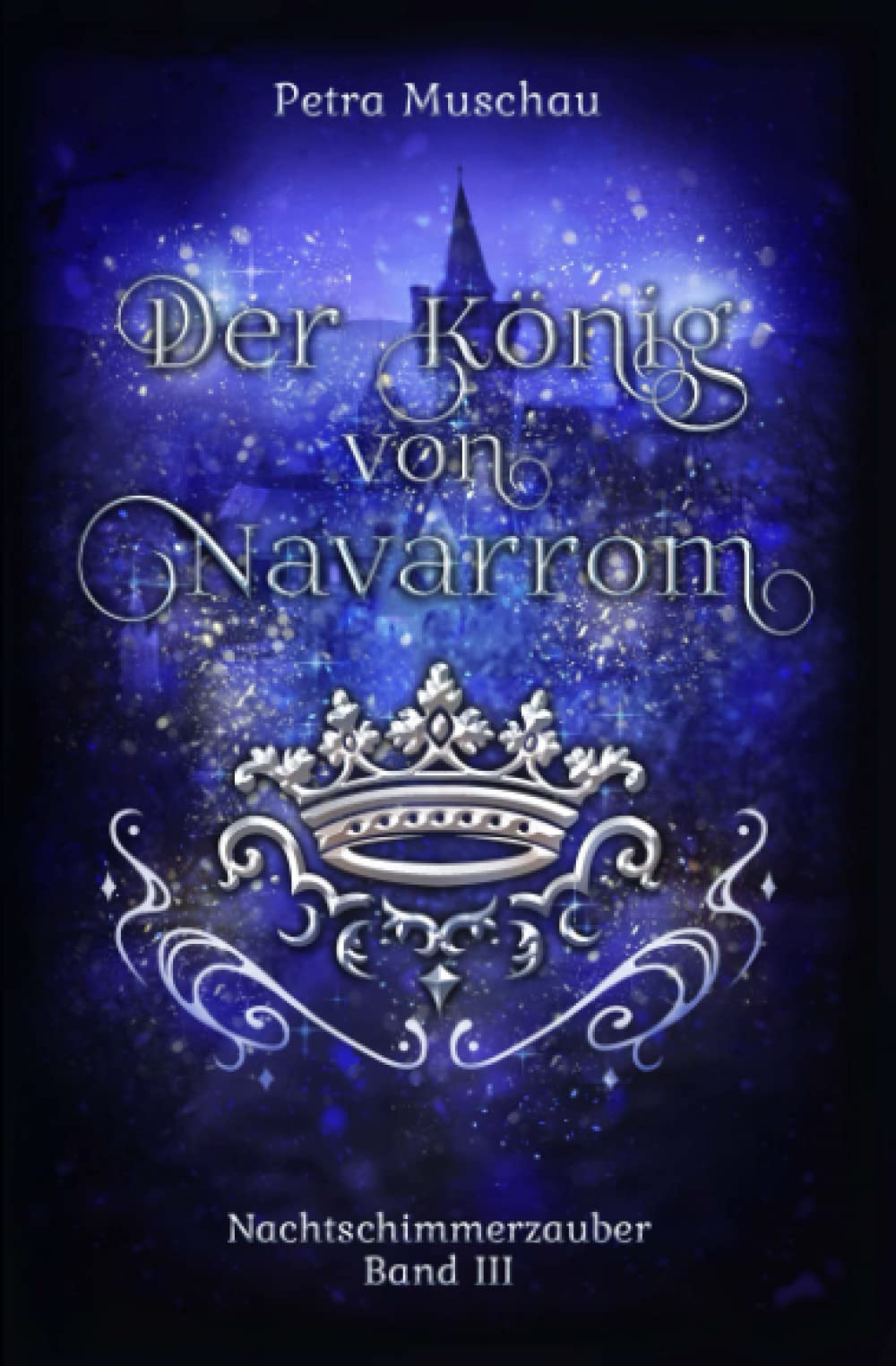 Der König von Navarrom: Nachtschimmerzauber Band 3 Urban Fantasy