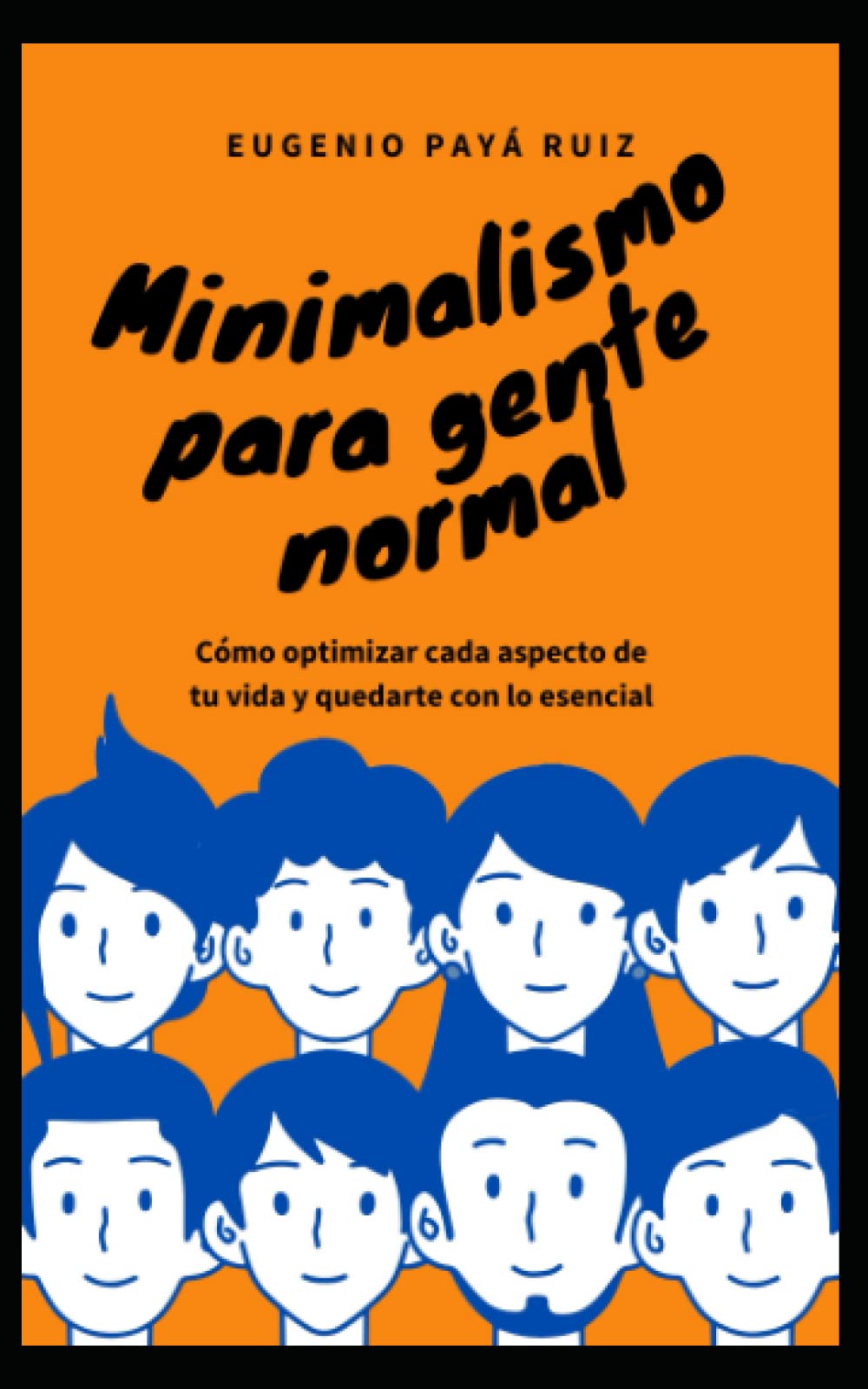 Minimalismo para gente normal: Cómo optimizar cada aspecto de tu vida y quedarte con lo esencial book