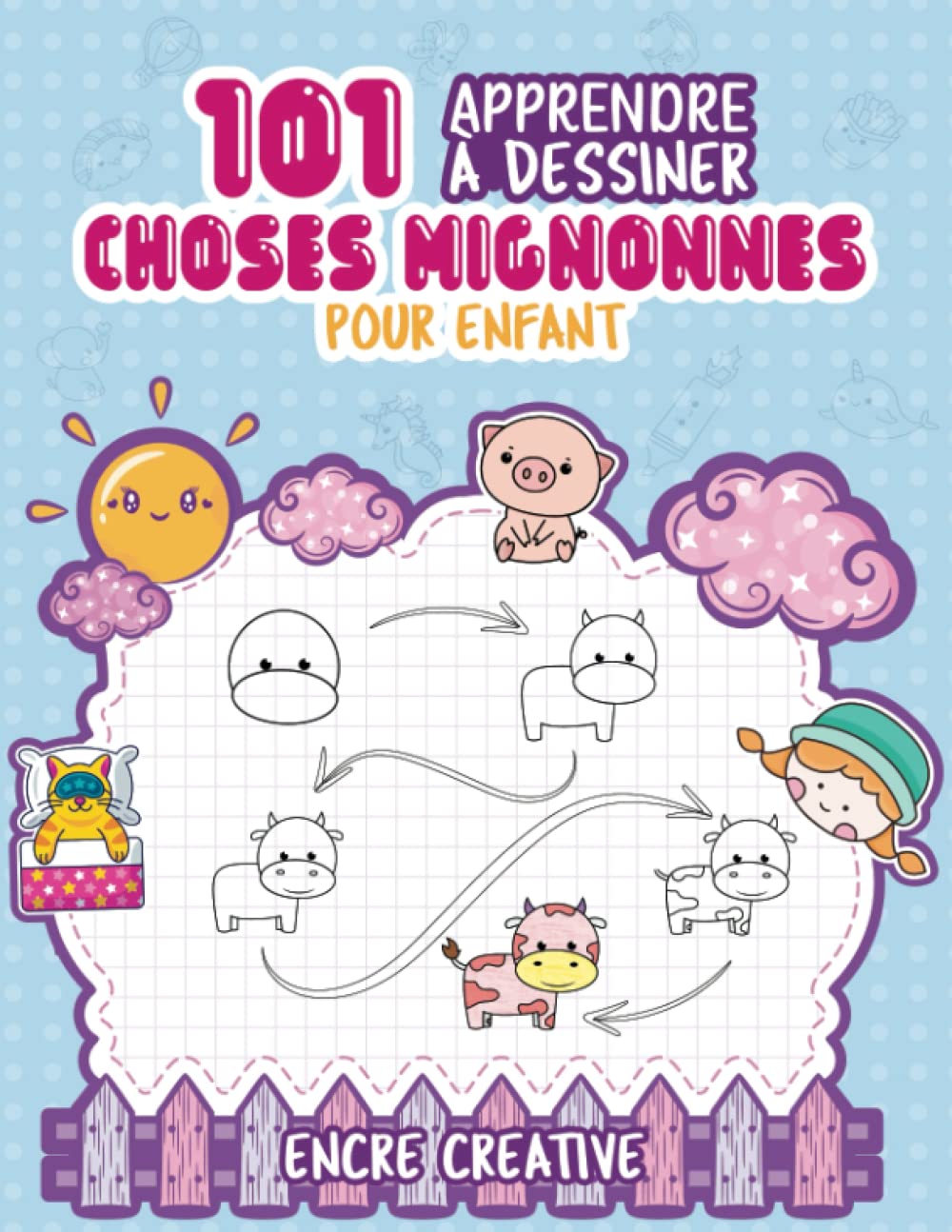 Apprendre à dessiner 101 choses mignonnes pour enfant: Livre pour apprendre à dessiner les animaux, la nourriture et plus encore - Guide de dessin étape par étape kawaii Non-fiction
