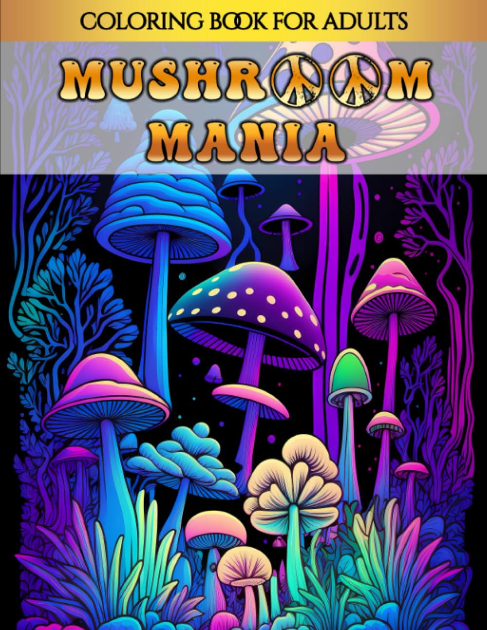 Mushroom Mania: Psychedelic World of Mushrooms Coloring Book for Adults (Psychedelic Coloring Collection) Mathematics