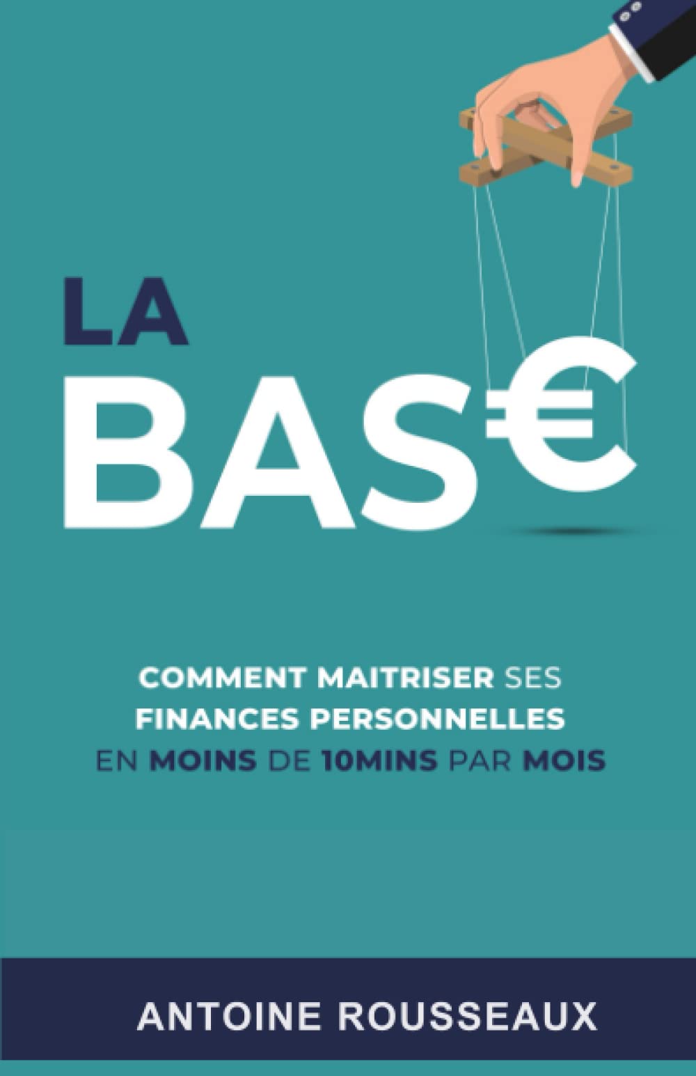 La Base: Comment maitriser ses finances personelles: En moins de 10 minutes par mois book