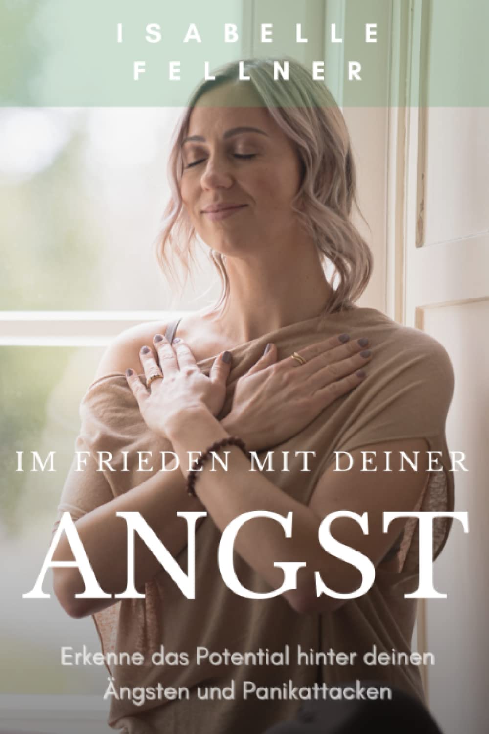 Im Frieden mit deiner Angst: Erkenne das Potential hinter deinen Ängsten und Panikattacken - Hilfe zur Selbsthilfe mit bewährten Strategien Health, Nutrition & Fitness