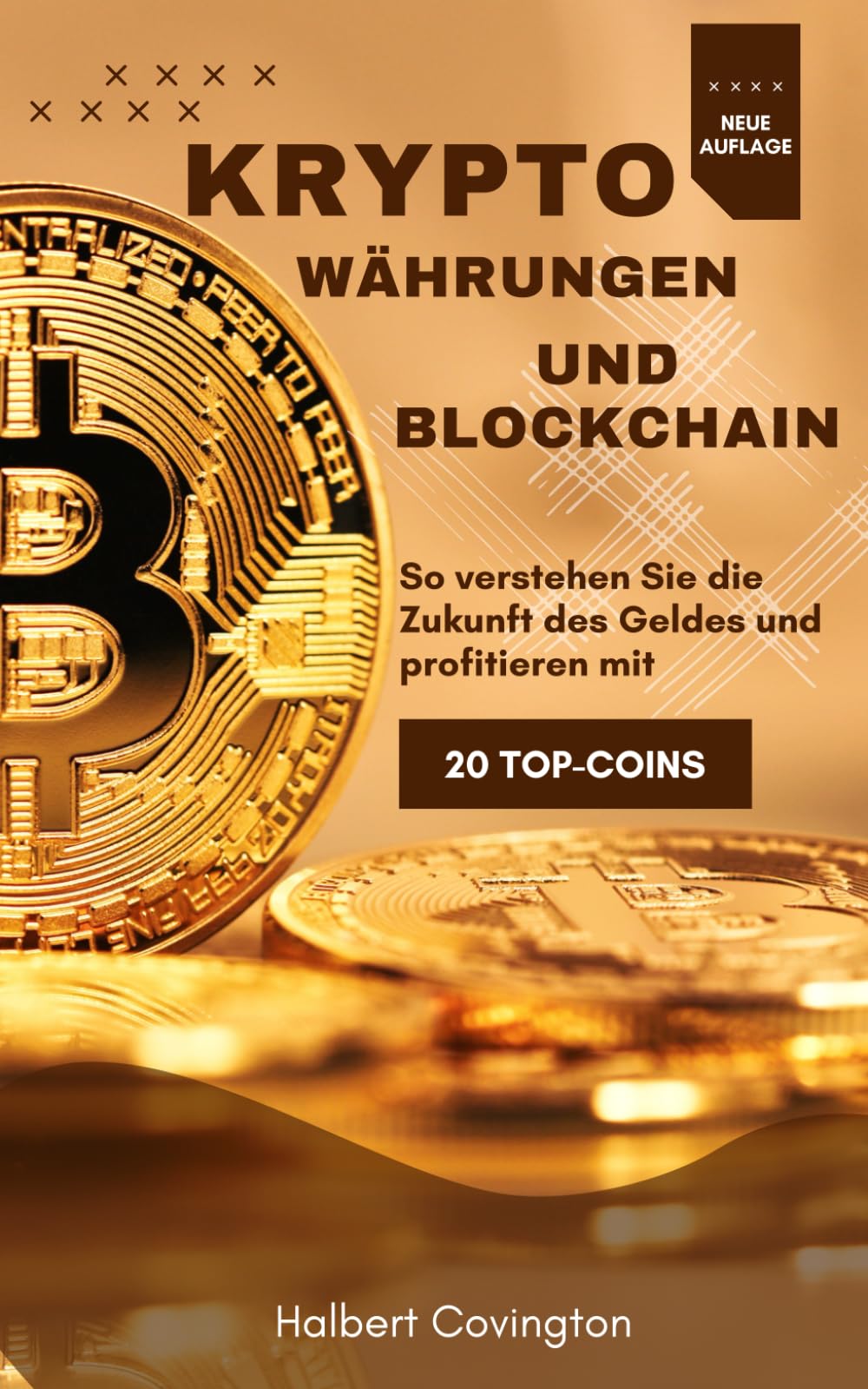 Kryptowährungen und Blockchain - Das ultimative Handbuch: So verstehen Sie die Zukunft des Geldes und profitieren mit 20 Top-Coins. Krypto Buch Business, Finance & Career