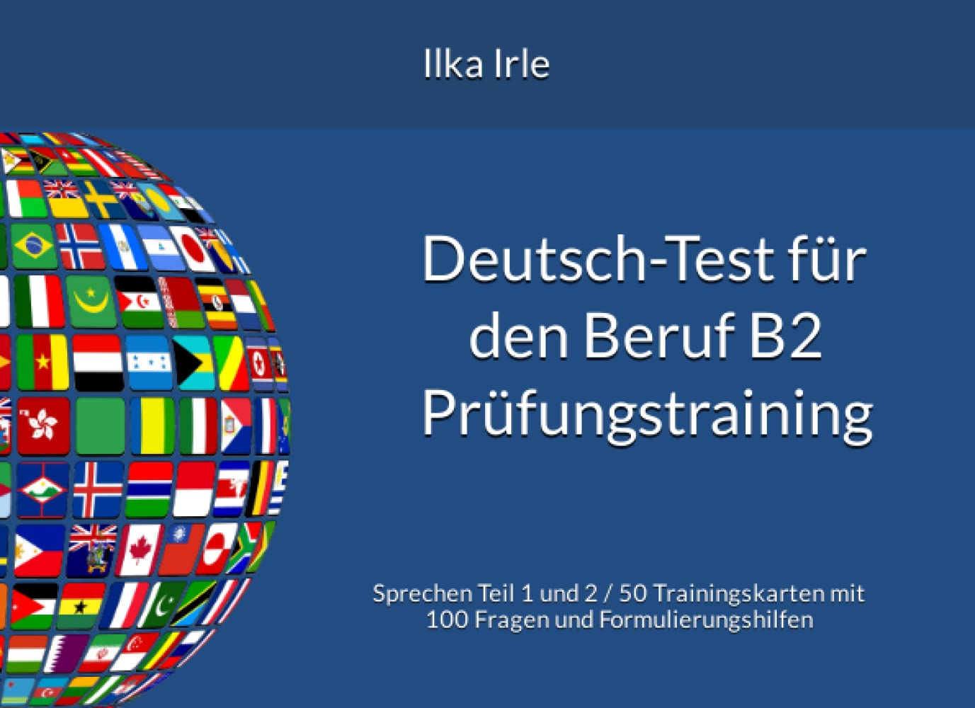 Deutsch-Test für den Beruf B2 Prüfungstraining: Sprechen Teil 1 und 2 / 50 Trainingskarten mit Formulierungshilfen Media & Communication
