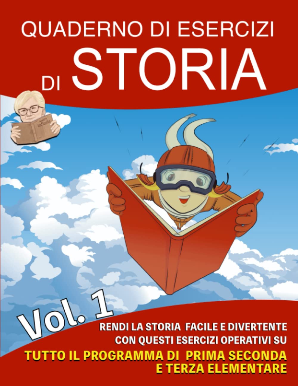 Quaderno di Esercizi di Storia: Vol 1 - Rendi la storia facile e divertente con questi esercizi operativi su tutto il programma di prima, seconda e terza elementare Parents & Children