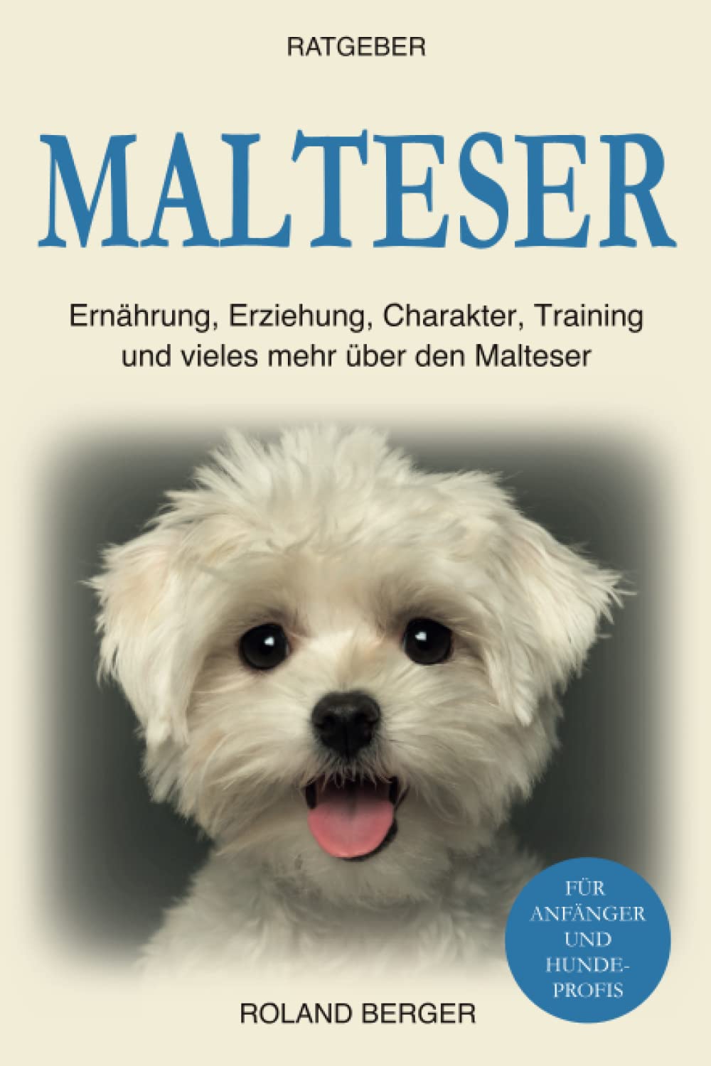 Malteser: Ernährung, Erziehung, Charakter, Training und vieles mehr über den Malteser book