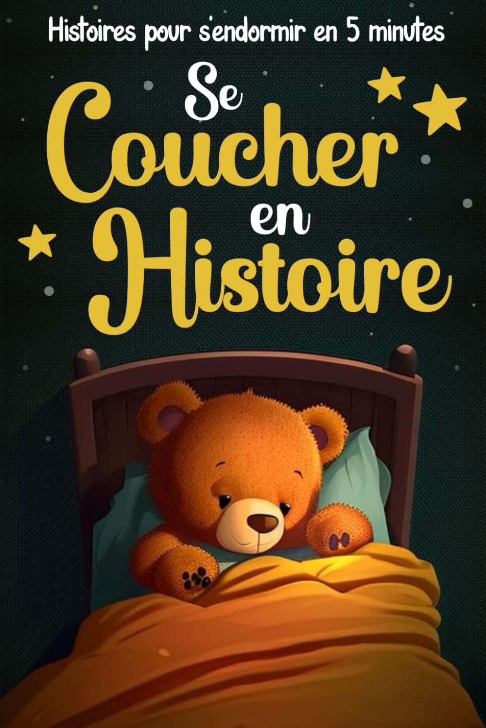 Se Coucher en Histoire: Des histoires du soir pour les enfants dès 2 ans à intégrer à la routine du sommeil pour faciliter le dodo | Des récits apaisants pour s’endormir en seulement 5 minutes 6-9 years